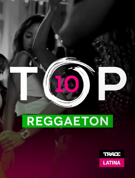Trace Latina - Top 10 Reggaeton