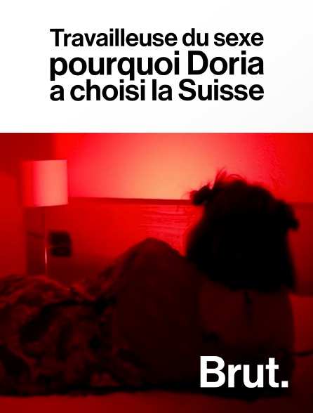 Brut - Travailleuse du sexe : pourquoi Doria a choisi la Suisse