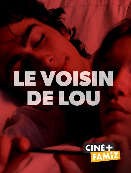 Ciné+ Famiz - Le voisin de Lou