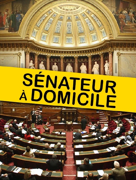 Sénateur à domicile