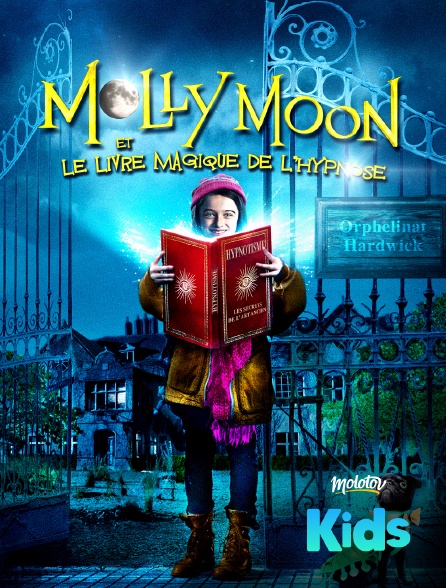 Molotov Channels Kids - Molly Moon et le livre magique de l’hypnose