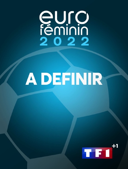 TF 1 +1 - Football - Euro féminin 2022 : 1er du groupe C / 2e du groupe D