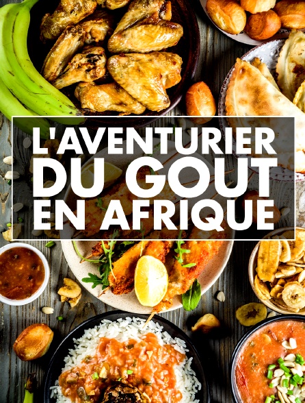 L'aventurier du goût en Afrique