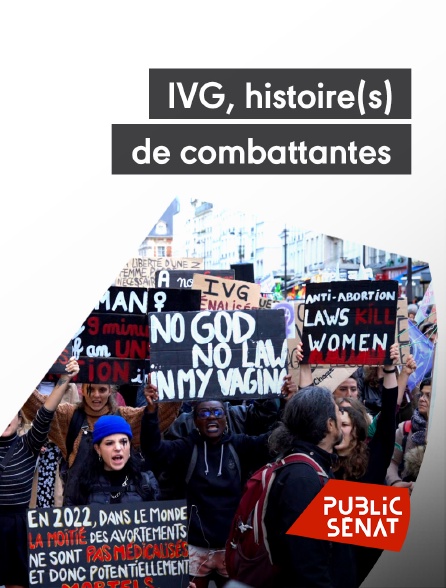 Public Sénat - IVG, histoire(s) de combattantes