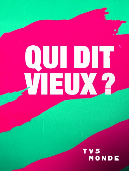 TV5MONDE - Qui dit vieux ?