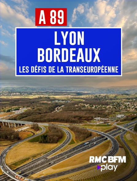 RMC BFM Play - A89 Bordeaux-Lyon : défis de la transeuropéenne