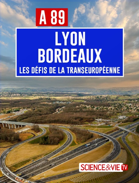 Science et Vie TV - A89 Bordeaux-Lyon : défis de la transeuropéenne