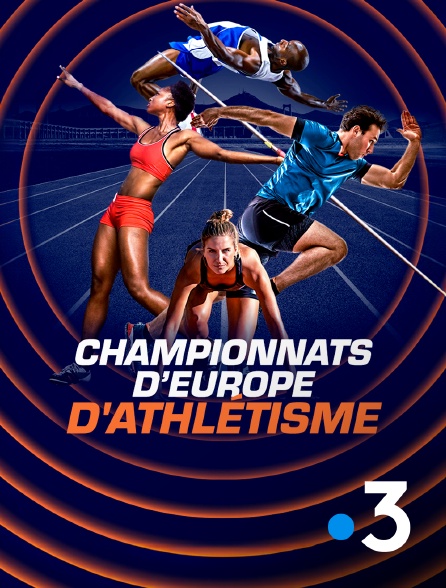 France 3 - Athlétisme - Championnats d'Europe