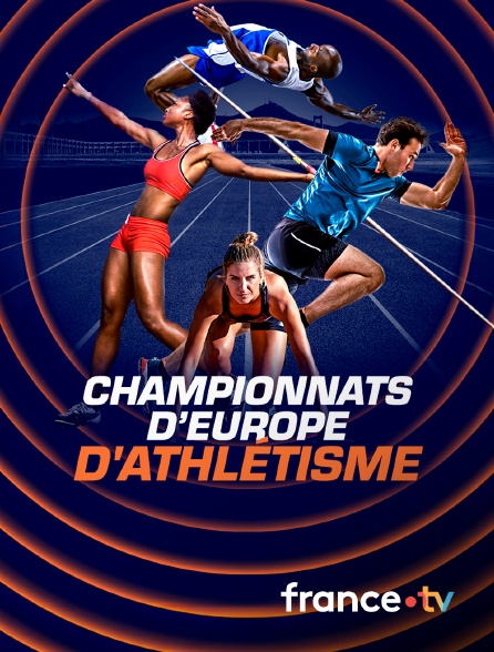 France.tv - Athlétisme - Championnats d'Europe