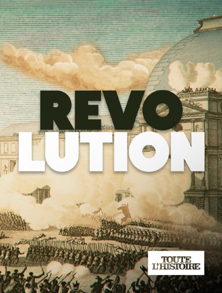 Toute l'Histoire - Révolution !