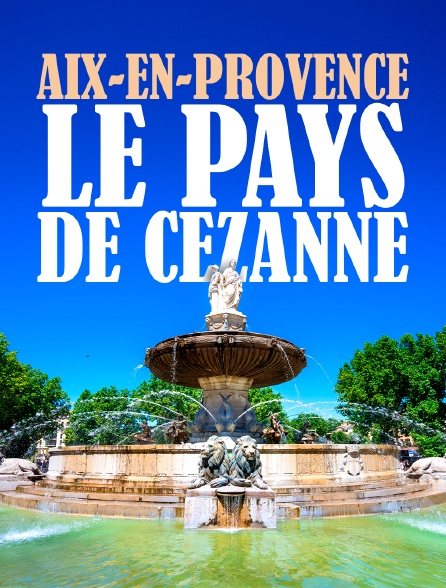 Aix-en-Provence, le pays de Cézanne