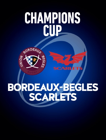 Rugby - Champions Cup 2021/2022 : Bordeaux-Bègles / Scarlets