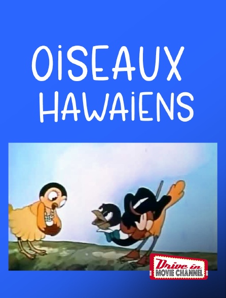 Drive-in Movie Channel - Oiseaux hawaïens