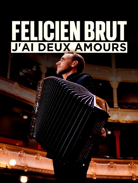 Félicien Brut, j'ai deux amours