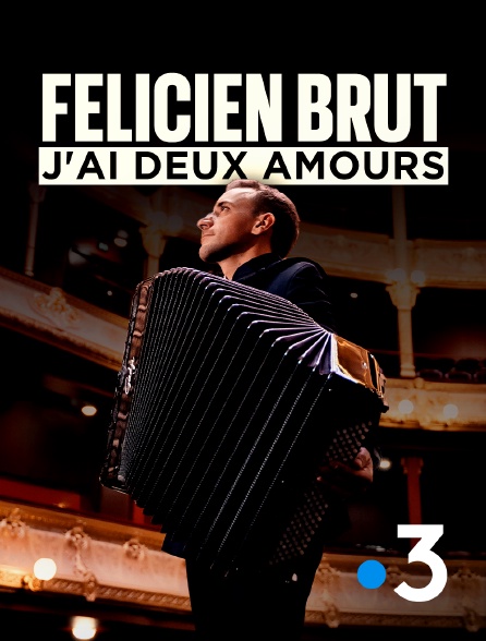 France 3 - Félicien Brut, j'ai deux amours