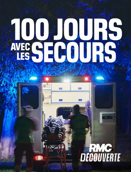RMC Découverte - 100 jours avec les secours