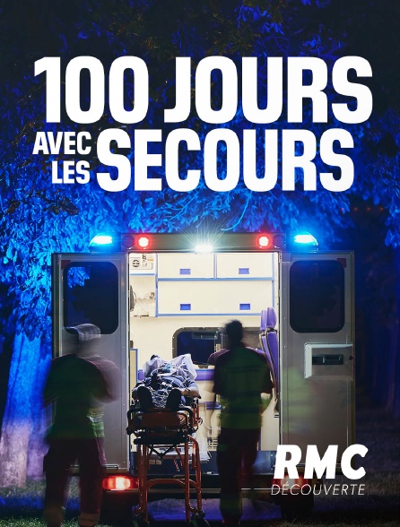 RMC Découverte - 100 jours avec les secours