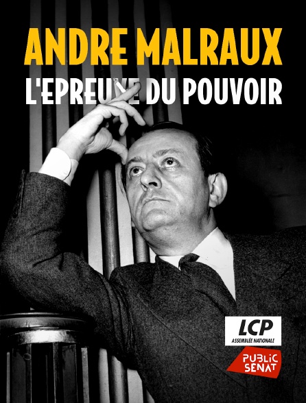 LCP Public Sénat - André Malraux, l'épreuve du pouvoir