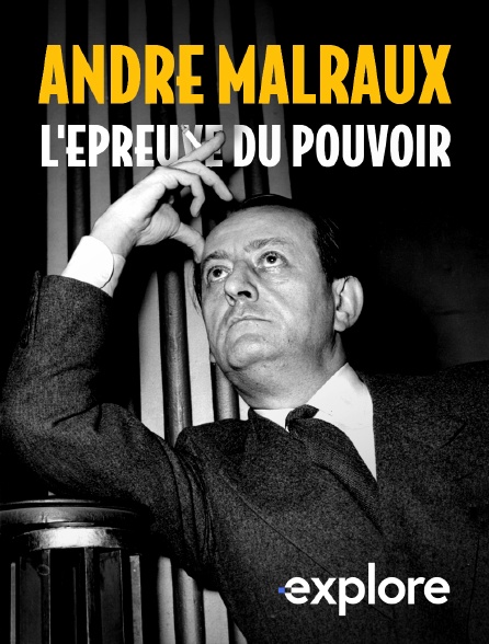 EXPLORE - André Malraux, l'épreuve du pouvoir