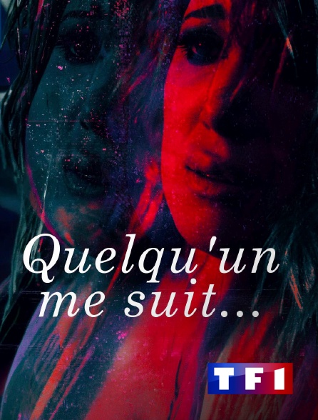 TF1 - Quelqu'un me suit...