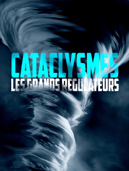 Cataclysmes, les grands régulateurs