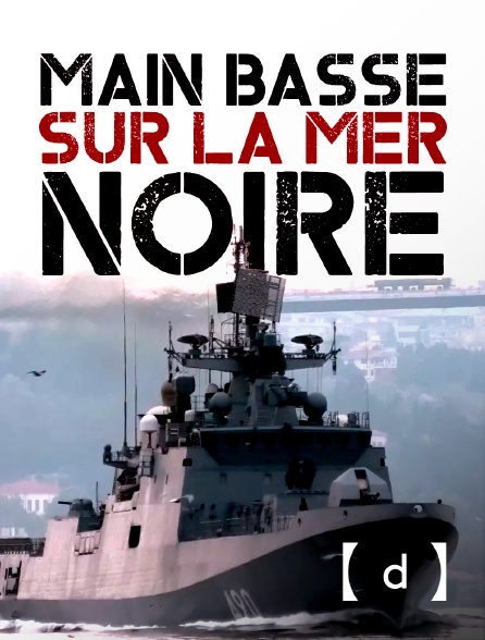 France TV Docs - Main basse sur la mer Noire