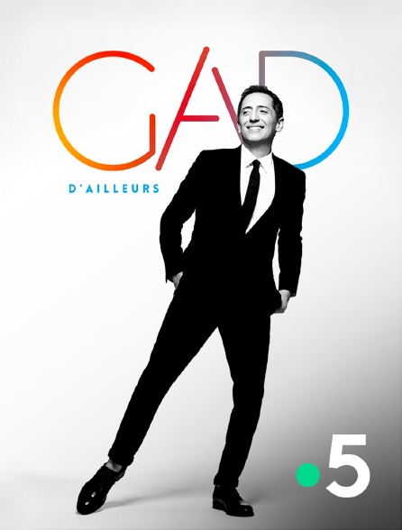 France 5 - Gad : D'ailleurs