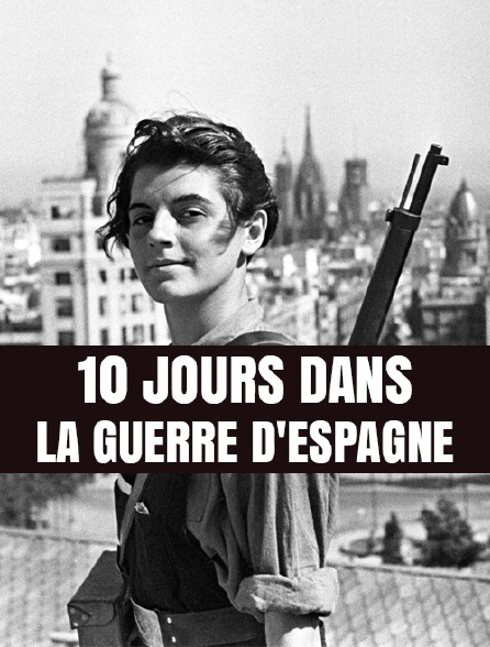 10 jours dans la guerre d'Espagne