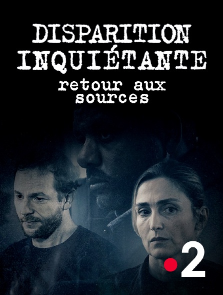 France 2 - Disparition inquiétante : Retour aux sources