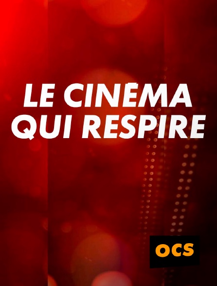 OCS - Le cinéma qui respire
