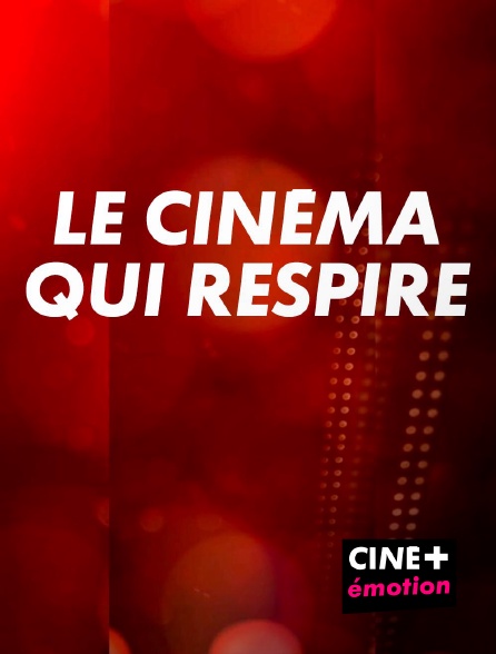 CINE+ Emotion - Le cinéma qui respire