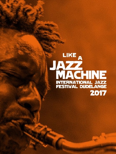 Like a Jazz Machine Festival 2017