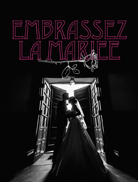 Embrassez la mariée