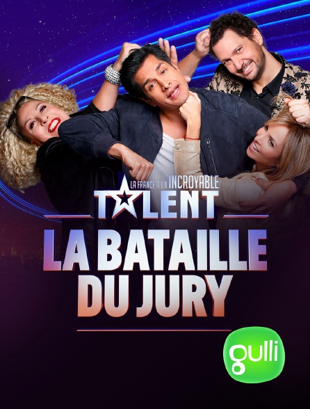 Gulli - La France a un incroyable talent : la bataille du jury