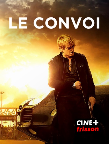CINE+ Frisson - Le convoi