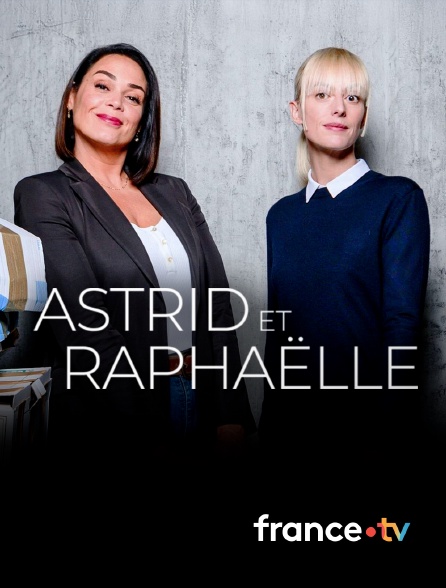 france.tv - Astrid et Raphaëlle