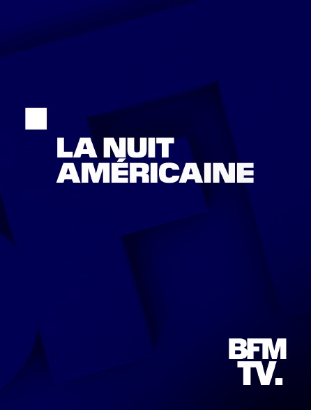 BFMTV - La nuit américaine