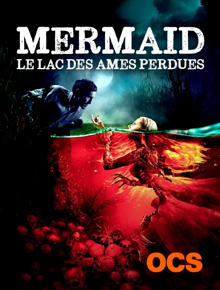 OCS - Mermaid : le lac des âmes perdues