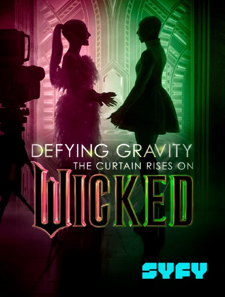 SYFY - Défier la gravité : Lever de rideau sur Wicked