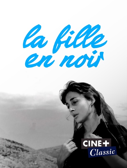 Ciné+ Classic - La fille en noir