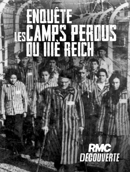 RMC Découverte - Enquête sur les camps perdus du IIIe Reich