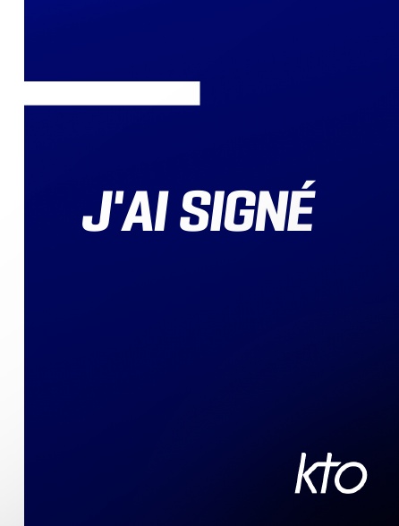 KTO - J'ai signé