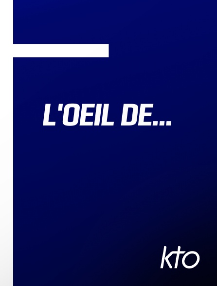 KTO - L'oeil de…