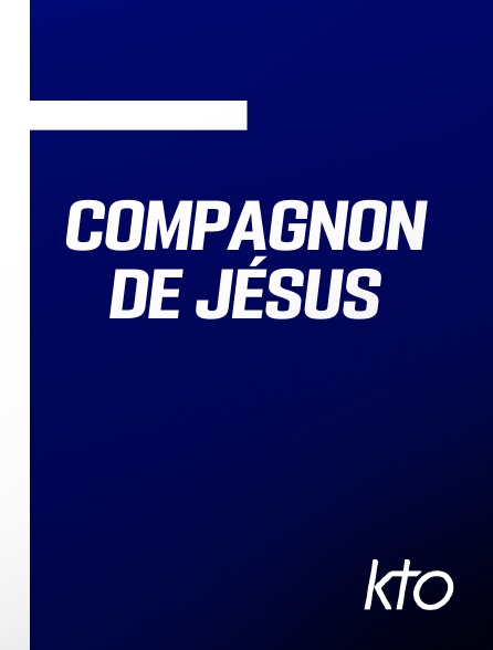 KTO - Compagnon de Jésus