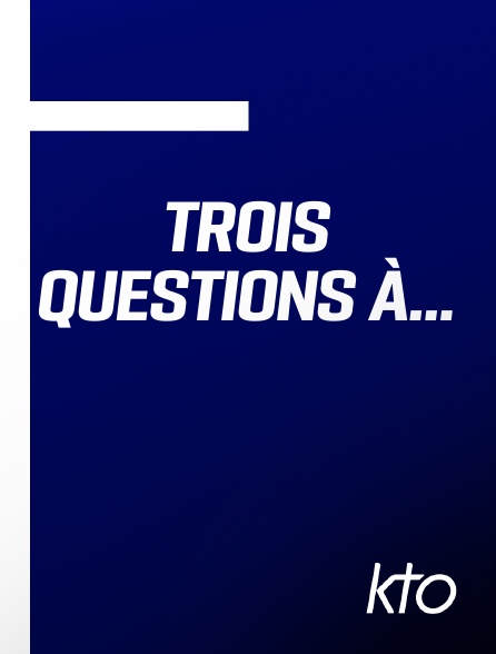 KTO - Trois questions à…