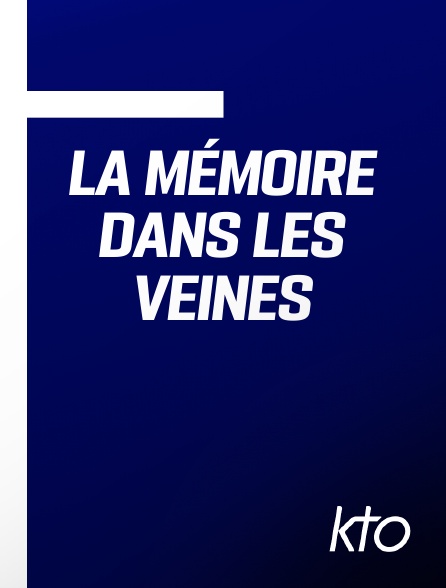 KTO - La Mémoire dans les veines