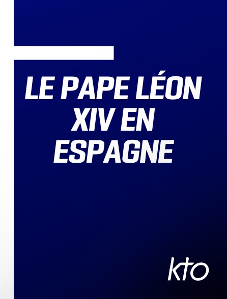 KTO - Le pape Léon XIV en Espagne