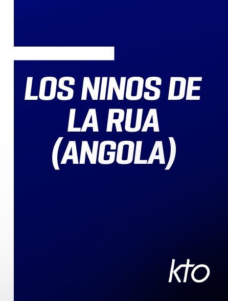 KTO - Los ninos de la rua (Angola)
