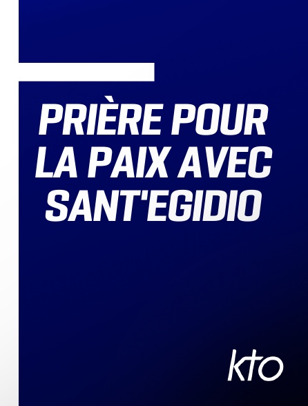 KTO - Prière pour la Paix avec Sant'Egidio