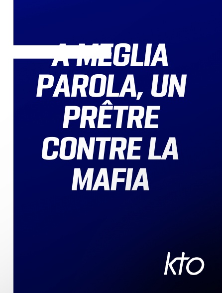 KTO - A Meglia Parola, un prêtre contre la mafia